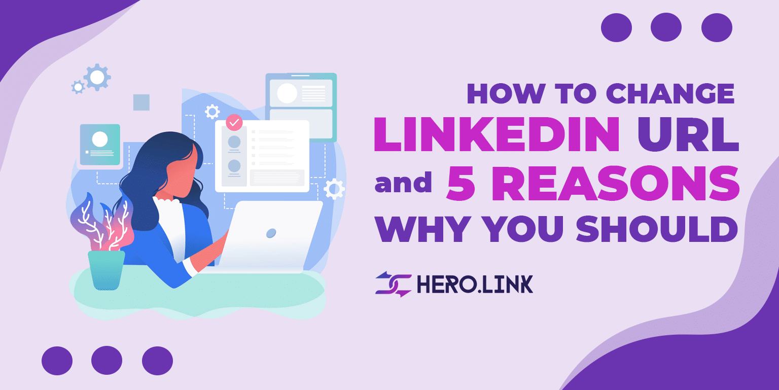 How to Change LinkedIn URL: 5 Great Reasons Why You Should